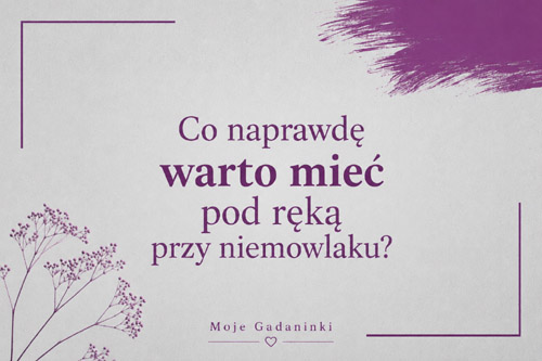 Co naprawdę warto mieć pod ręką przy niemowlaku?